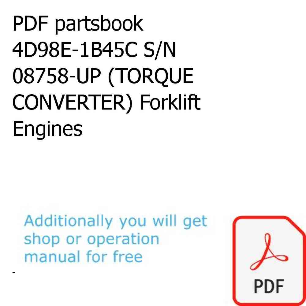 PDF partsbook 4D98E-1B45C S/N 08758-UP (TORQUE CONVERTER) Forklift Engines