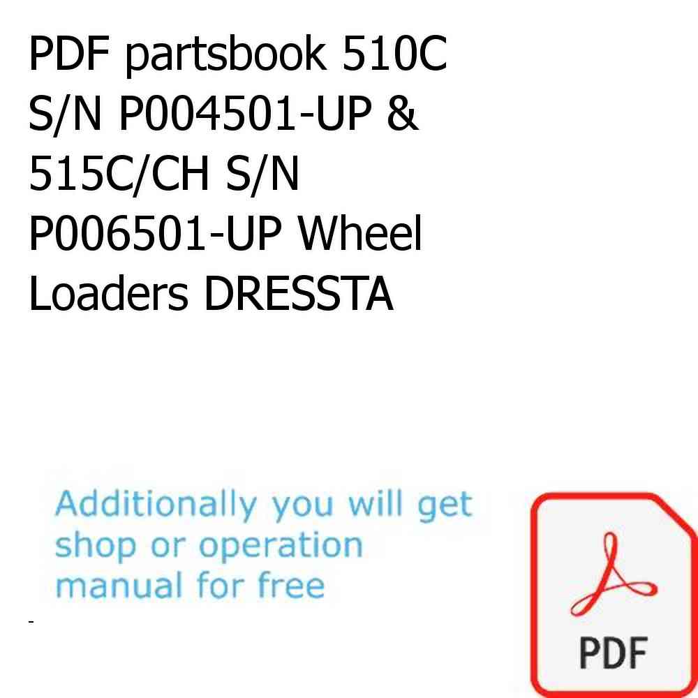 PDF partsbook 510C S/N P004501-UP & 515C/CH S/N P006501-UP Wheel Loaders DRESSTA
