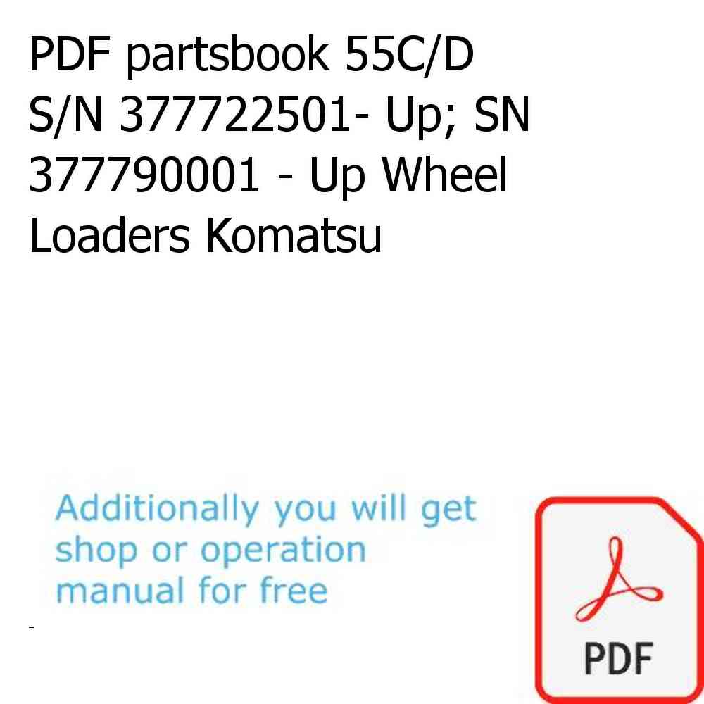PDF partsbook 55C/D S/N 377722501- Up; SN 377790001 - Up Wheel Loaders Komatsu