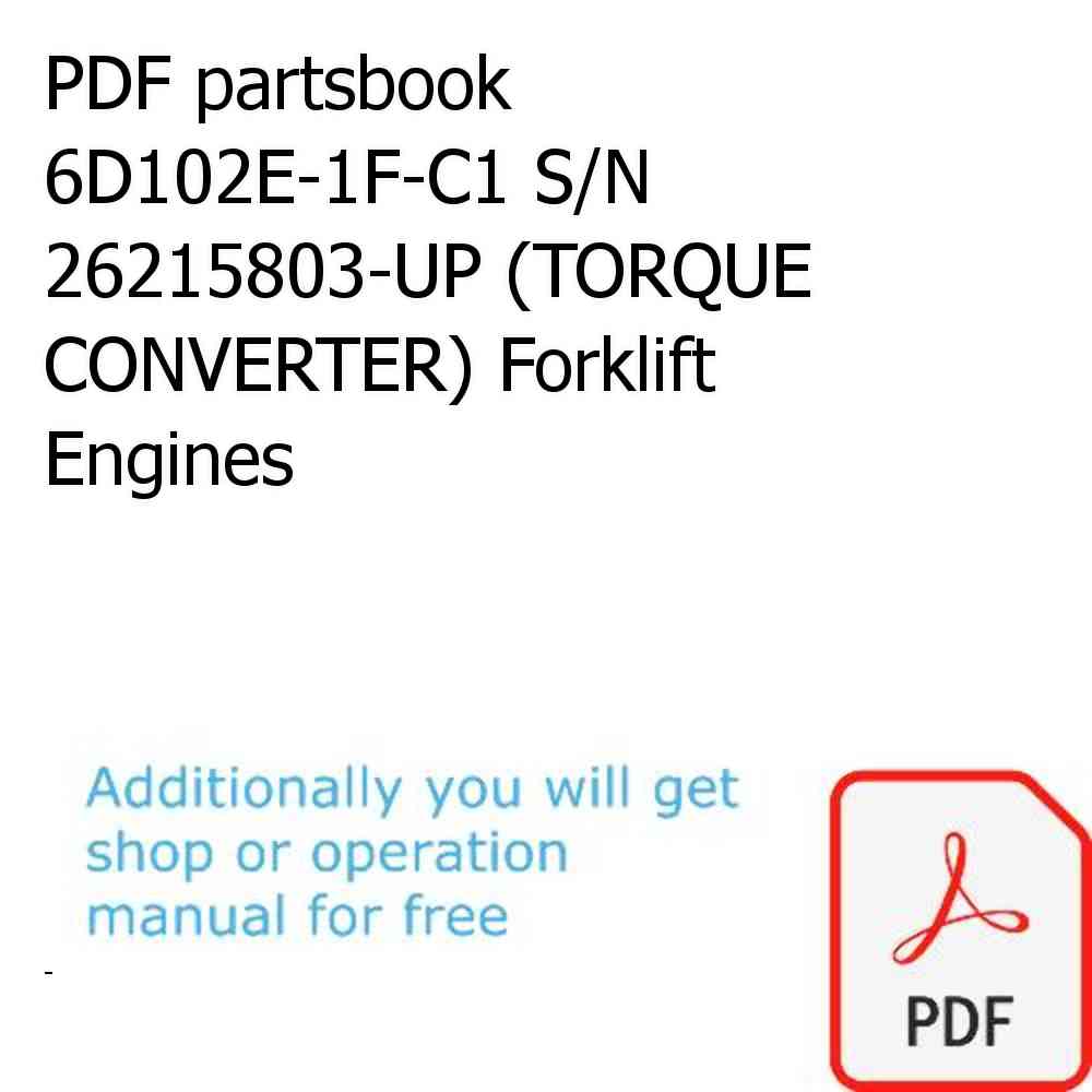 PDF partsbook 6D102E-1F-C1 S/N 26215803-UP (TORQUE CONVERTER) Forklift Engines
