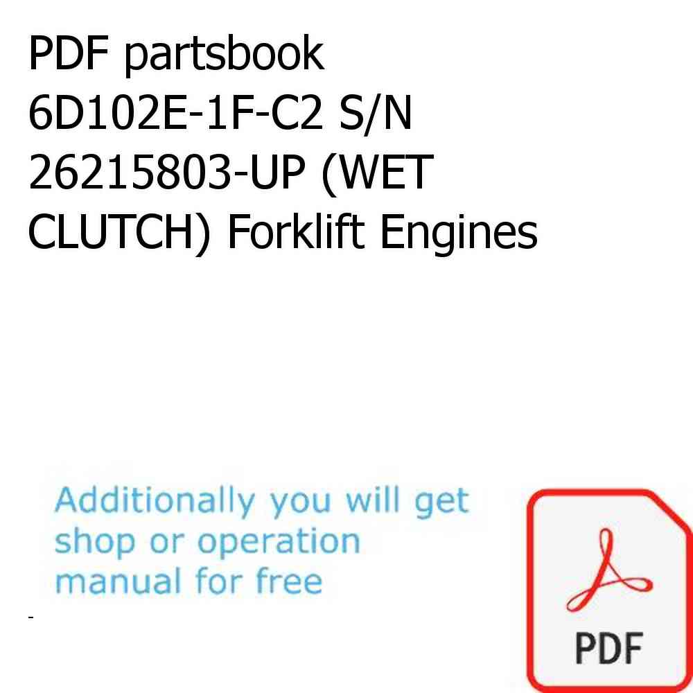 PDF partsbook 6D102E-1F-C2 S/N 26215803-UP (WET CLUTCH) Forklift Engines