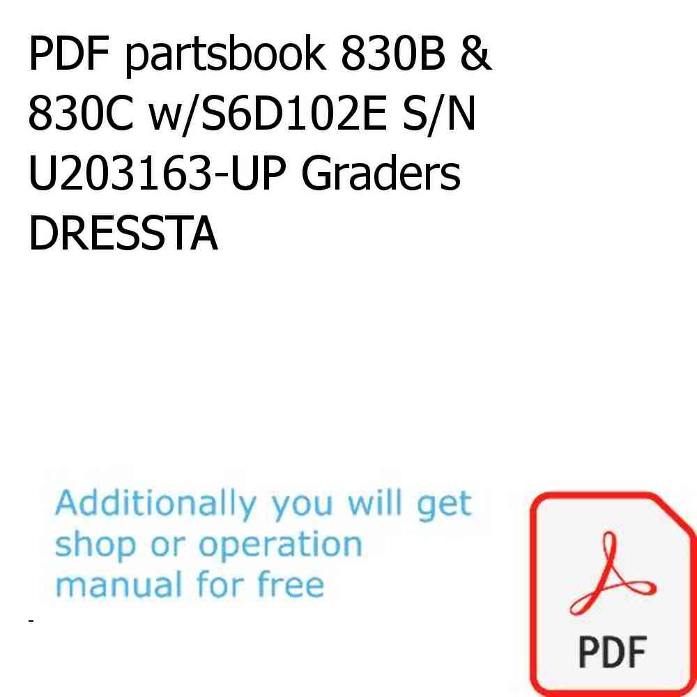 PDF partsbook 830B & 830C w/S6D102E S/N U203163-UP Graders DRESSTA