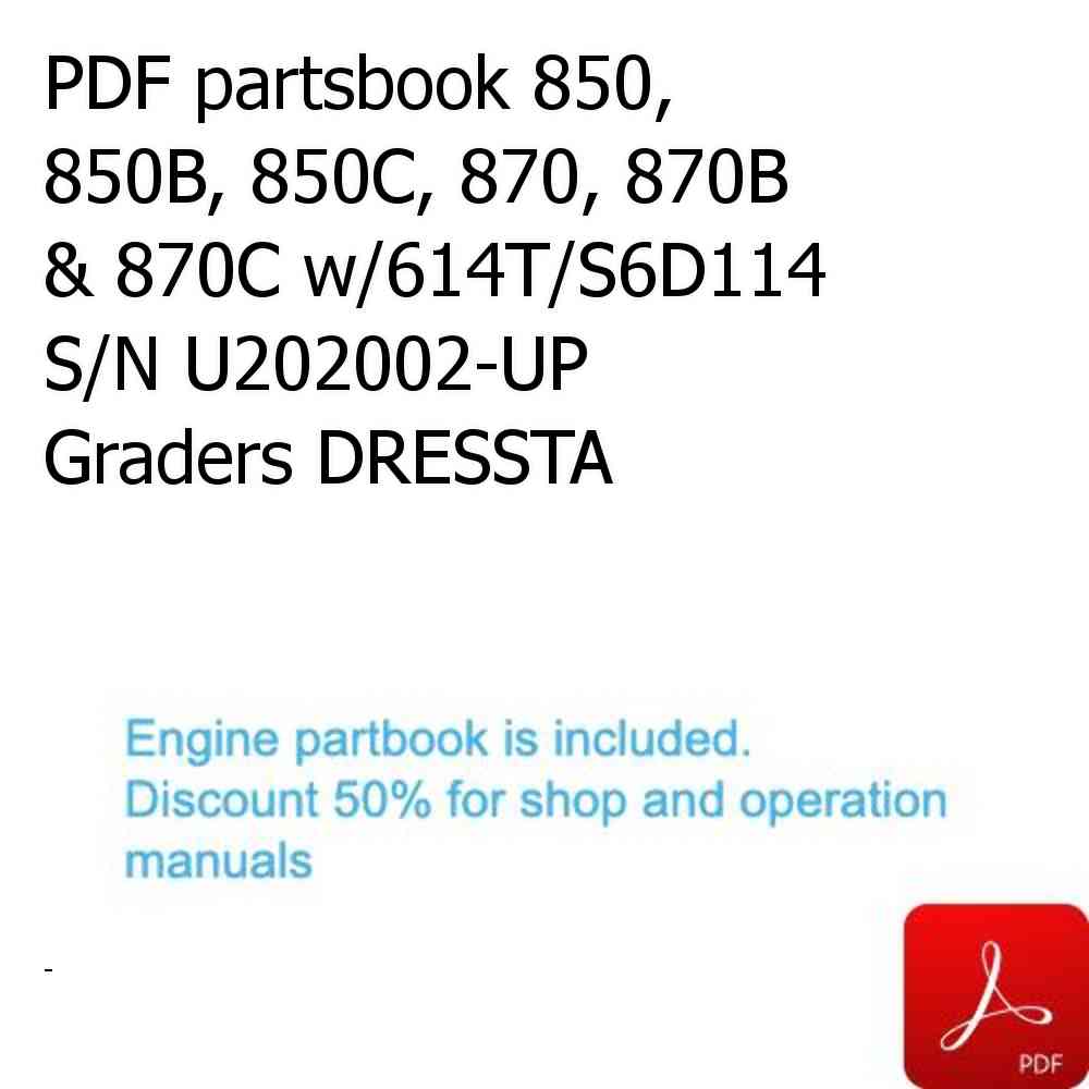 PDF partsbook 850, 850B, 850C, 870, 870B & 870C w/614T/S6D114 S/N U202002-UP Graders DRESSTA