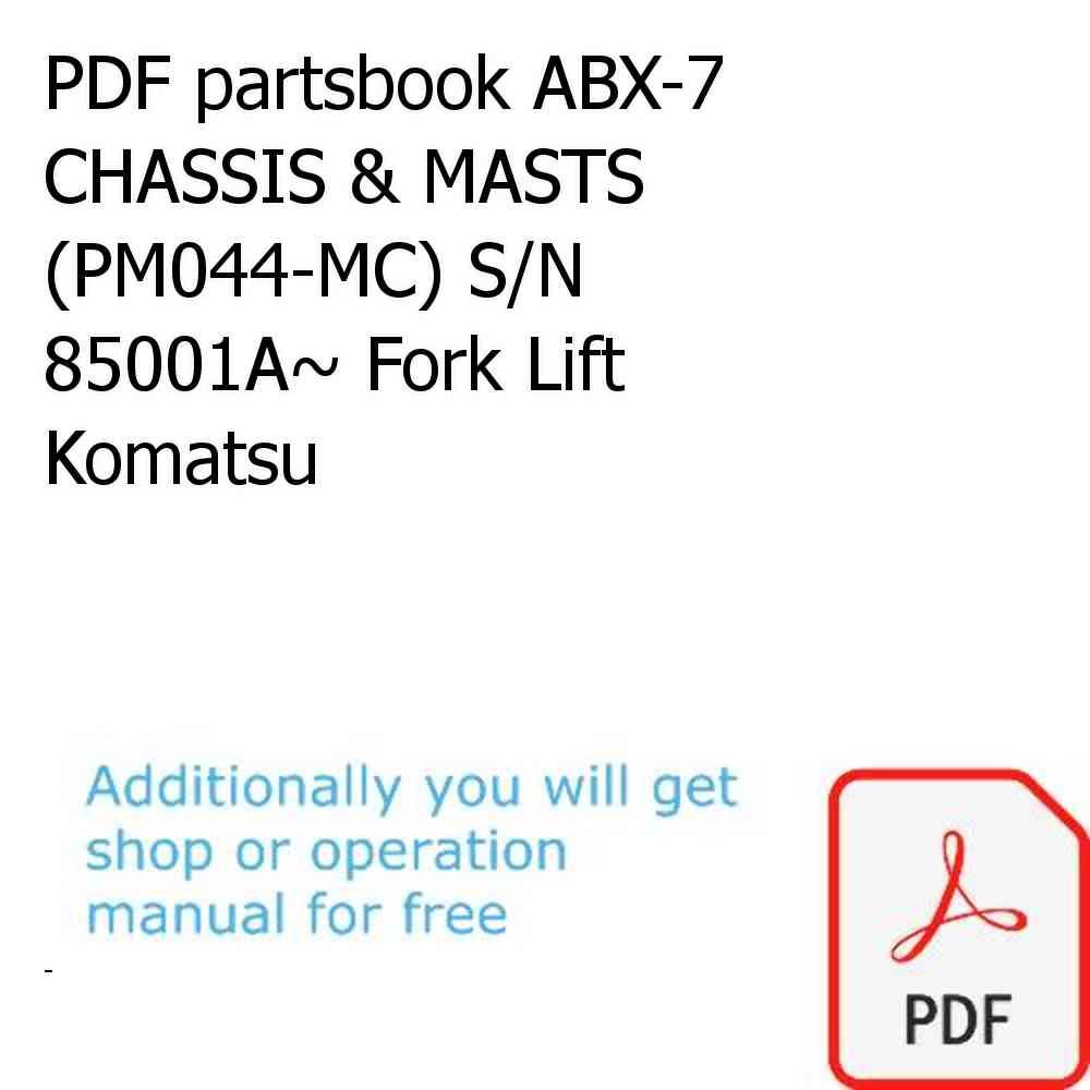 PDF partsbook ABX-7 CHASSIS & MASTS (PM044-MC) S/N 85001A~ Fork Lift Komatsu