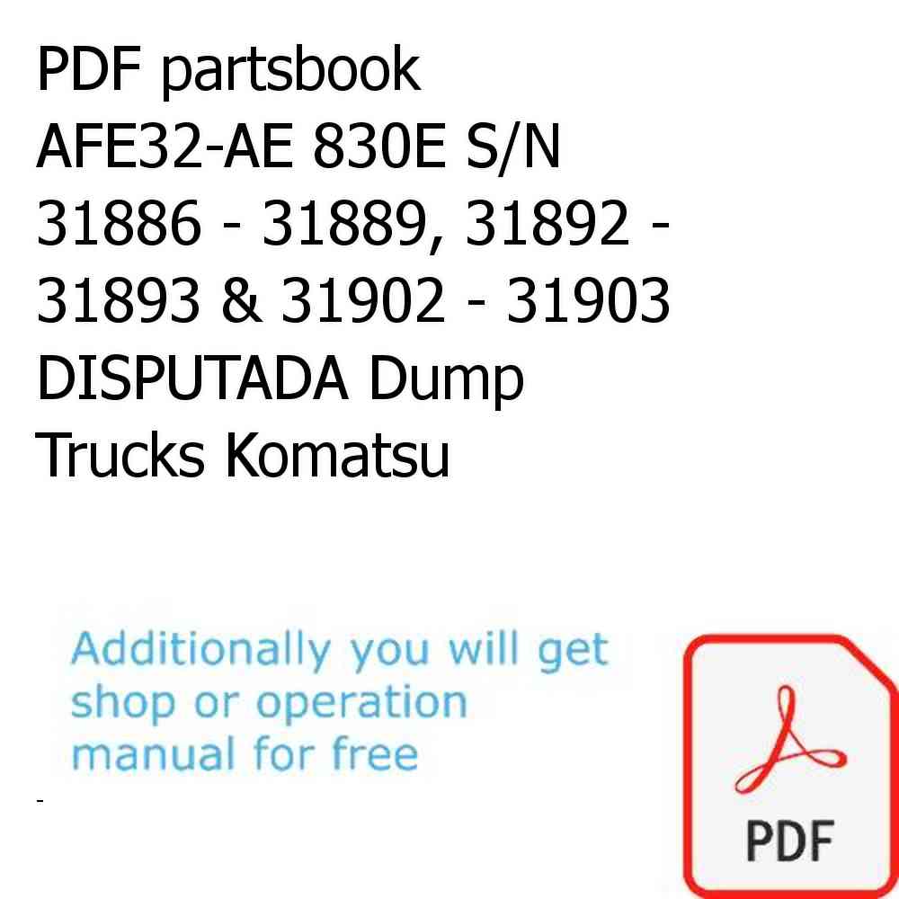 PDF partsbook AFE32-AE 830E S/N 31886 - 31889, 31892 - 31893 & 31902 - 31903  DISPUTADA Dump Trucks Komatsu