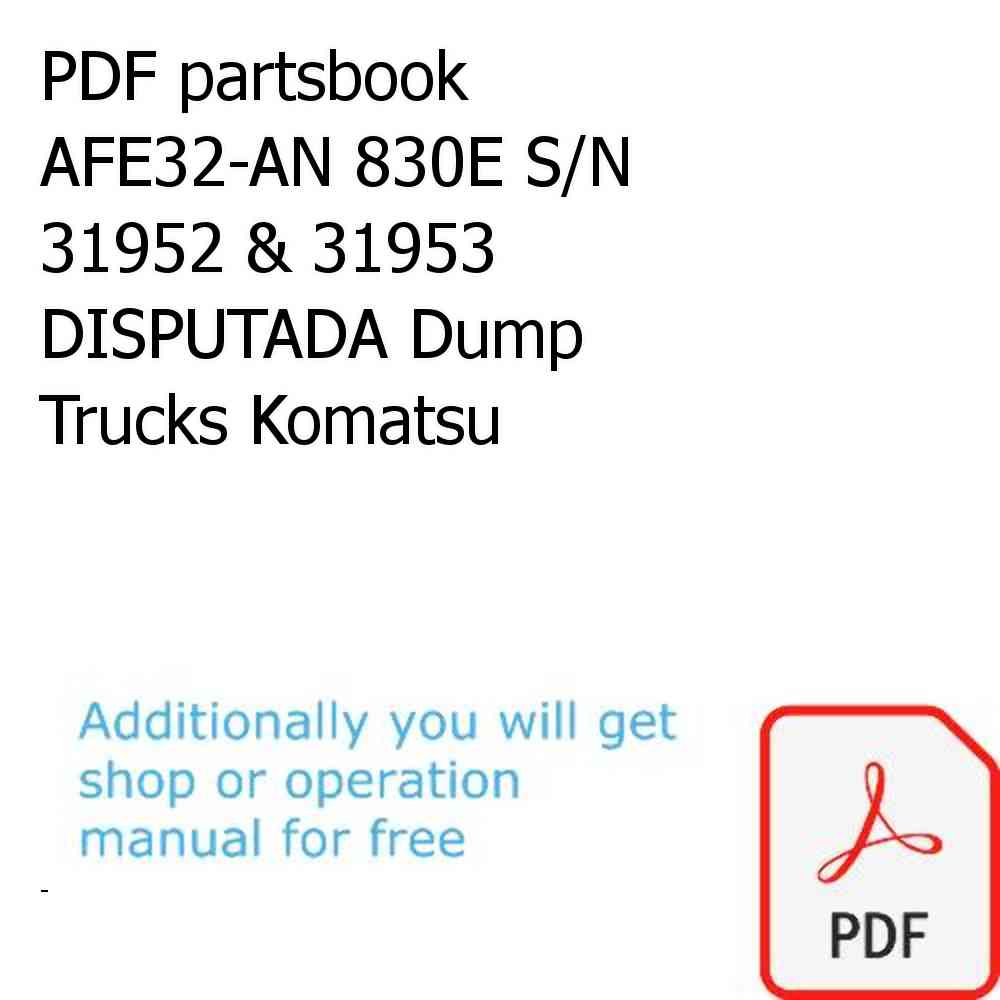 PDF partsbook AFE32-AN 830E S/N 31952 & 31953     DISPUTADA Dump Trucks Komatsu