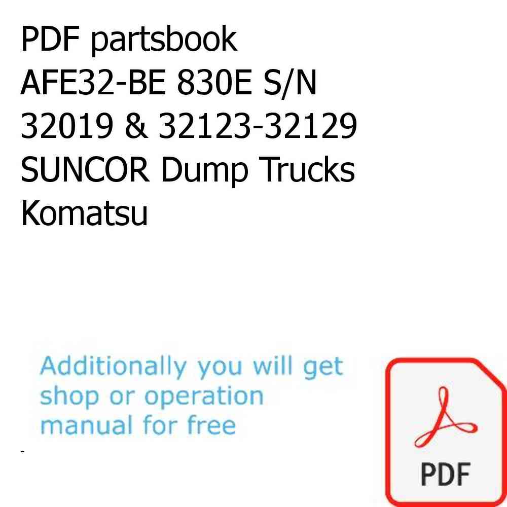 PDF partsbook AFE32-BE 830E S/N 32019 & 32123-32129 SUNCOR Dump Trucks Komatsu