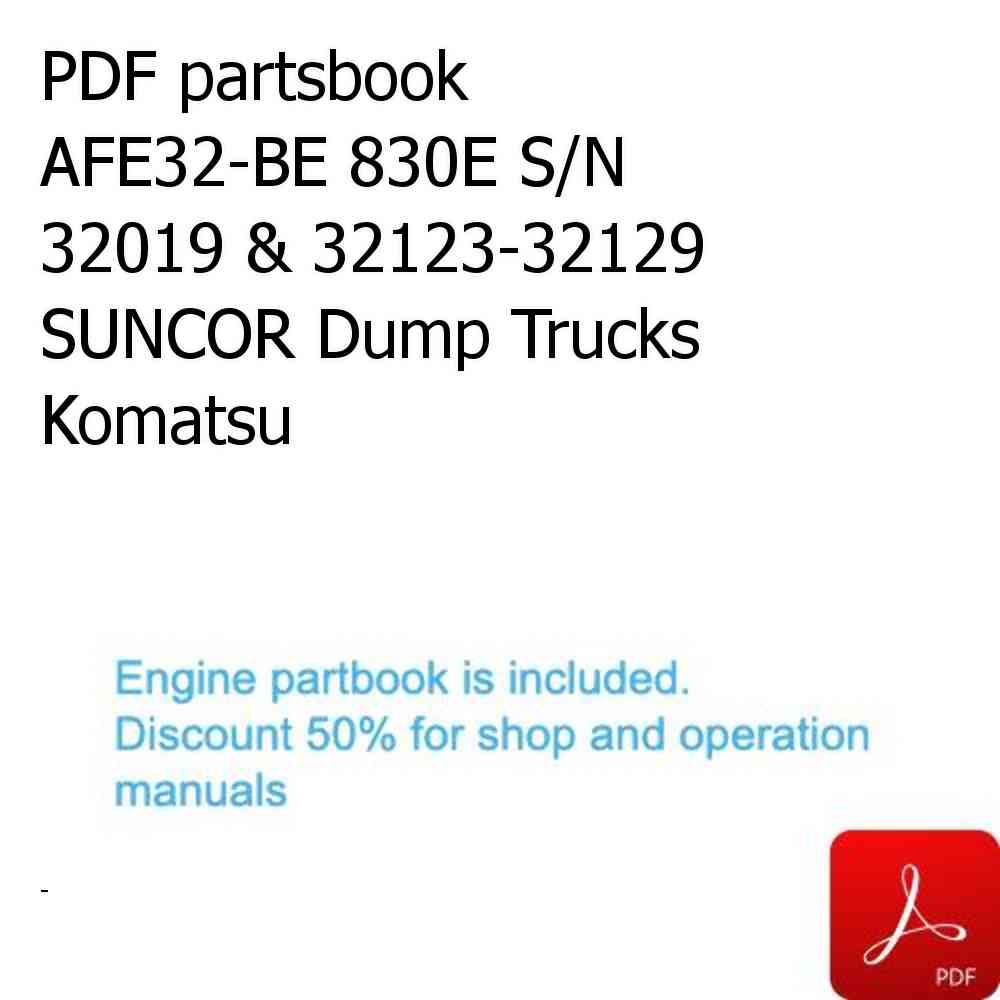 PDF partsbook AFE32-BE 830E S/N 32019 & 32123-32129 SUNCOR Dump Trucks Komatsu PDF partsbook AFE32-BE 830E S/N 32019 & 32123-32129 SUNCOR Dump Trucks Komatsu