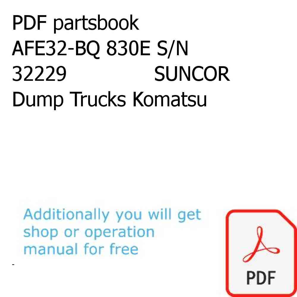 PDF partsbook AFE32-BQ 830E S/N 32229              SUNCOR Dump Trucks Komatsu