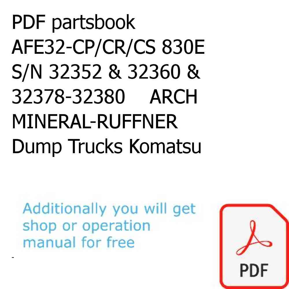 PDF partsbook AFE32-CP/CR/CS 830E S/N 32352 & 32360 & 32378-32380    ARCH MINERAL-RUFFNER Dump Trucks Komatsu