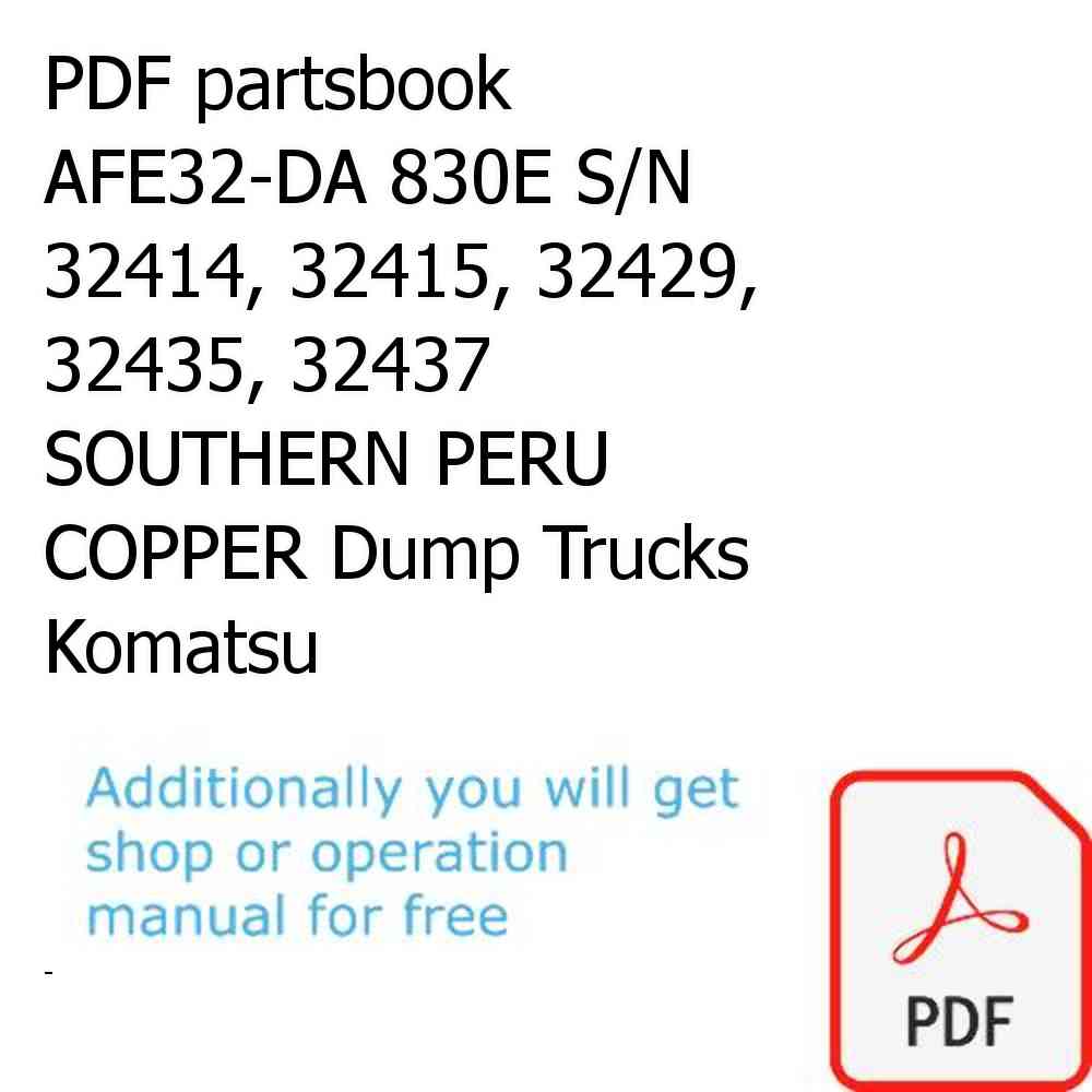 PDF partsbook AFE32-DA 830E S/N 32414, 32415, 32429, 32435, 32437 SOUTHERN PERU COPPER Dump Trucks Komatsu