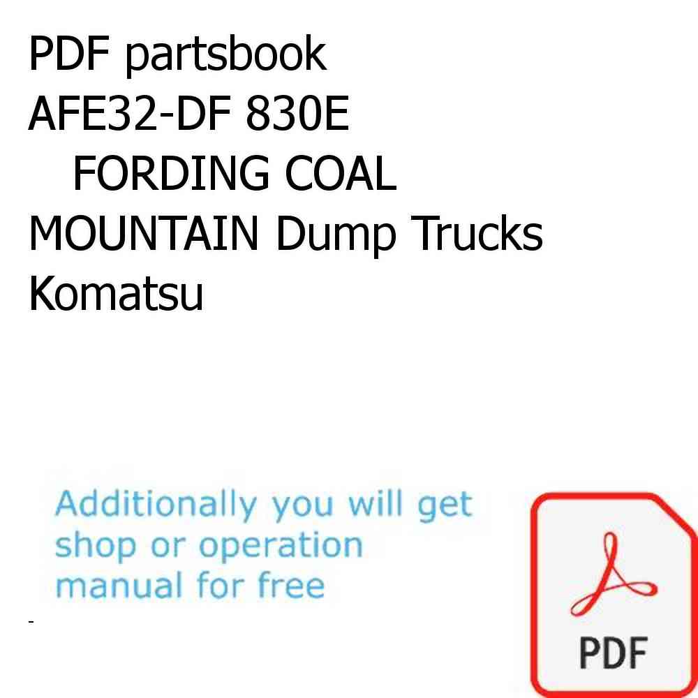 PDF partsbook AFE32-DF 830E                 FORDING COAL MOUNTAIN Dump Trucks Komatsu