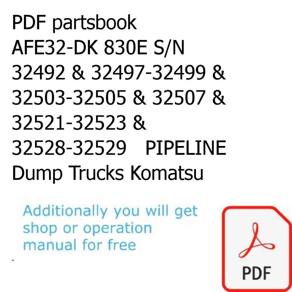 PDF partsbook AFE32-DK 830E S/N 32492 & 32497-32499 & 32503-32505 & 32507 & 32521-32523 & 32528-32529   PIPELINE Dump Trucks Komatsu