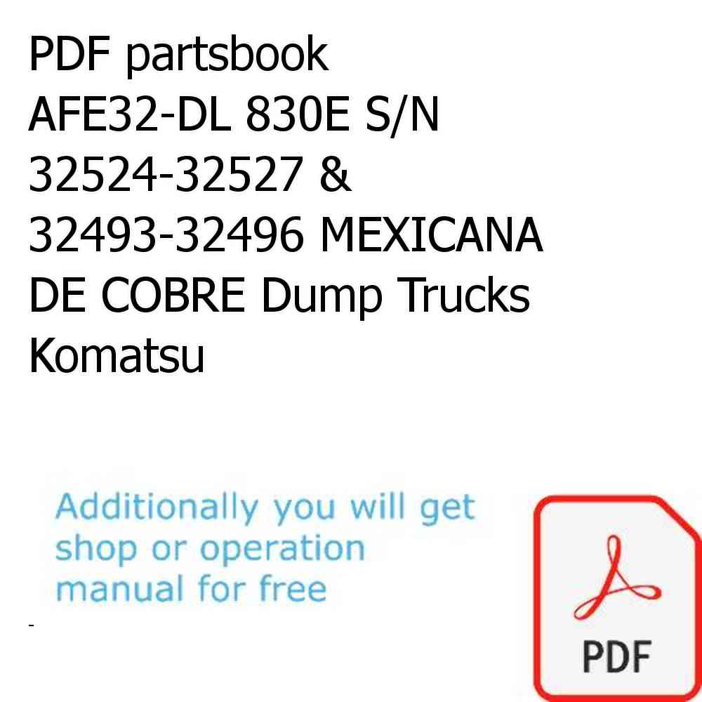 PDF partsbook AFE32-DL 830E S/N 32524-32527 & 32493-32496 MEXICANA DE COBRE Dump Trucks Komatsu