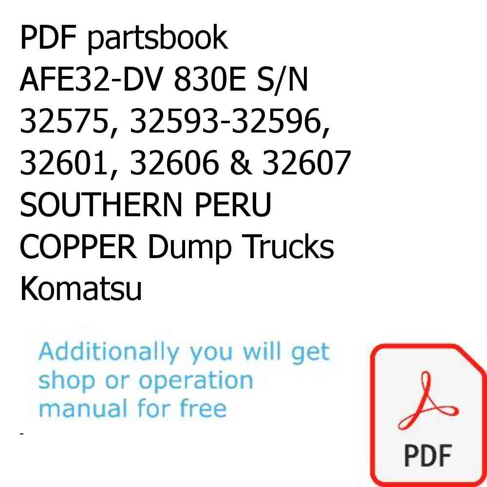 PDF partsbook AFE32-DV 830E S/N 32575, 32593-32596, 32601, 32606 & 32607 SOUTHERN PERU COPPER Dump Trucks Komatsu