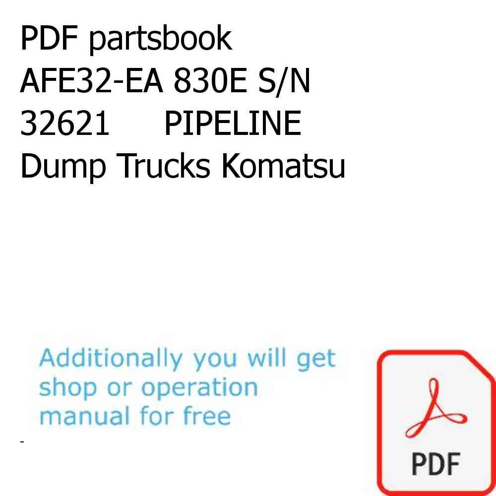 PDF partsbook AFE32-EA 830E S/N 32621     PIPELINE Dump Trucks Komatsu