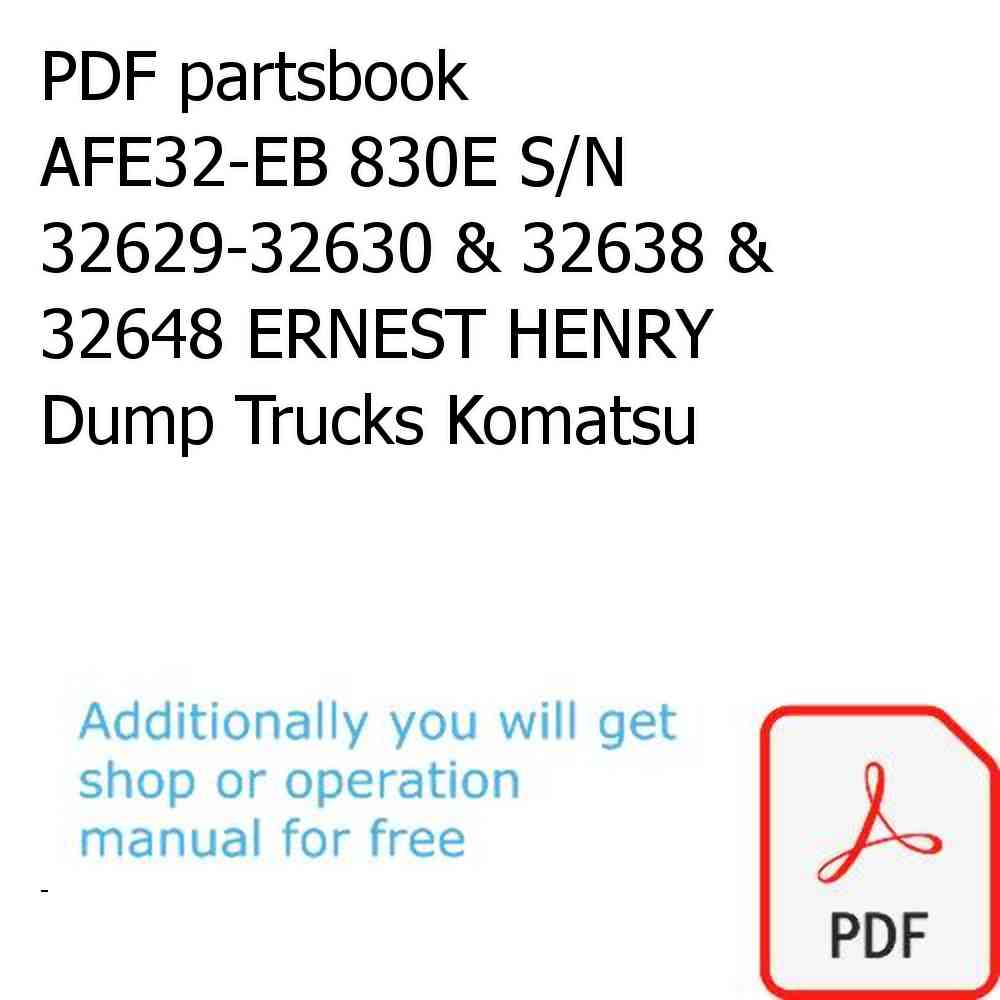 PDF partsbook AFE32-EB 830E S/N 32629-32630 & 32638 & 32648 ERNEST HENRY Dump Trucks Komatsu