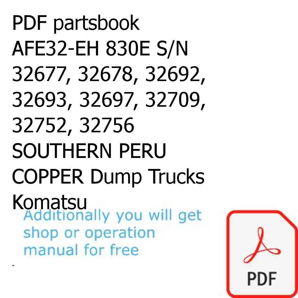 PDF partsbook AFE32-EH 830E S/N 32677, 32678, 32692, 32693, 32697, 32709, 32752, 32756 SOUTHERN PERU COPPER Dump Trucks Komatsu