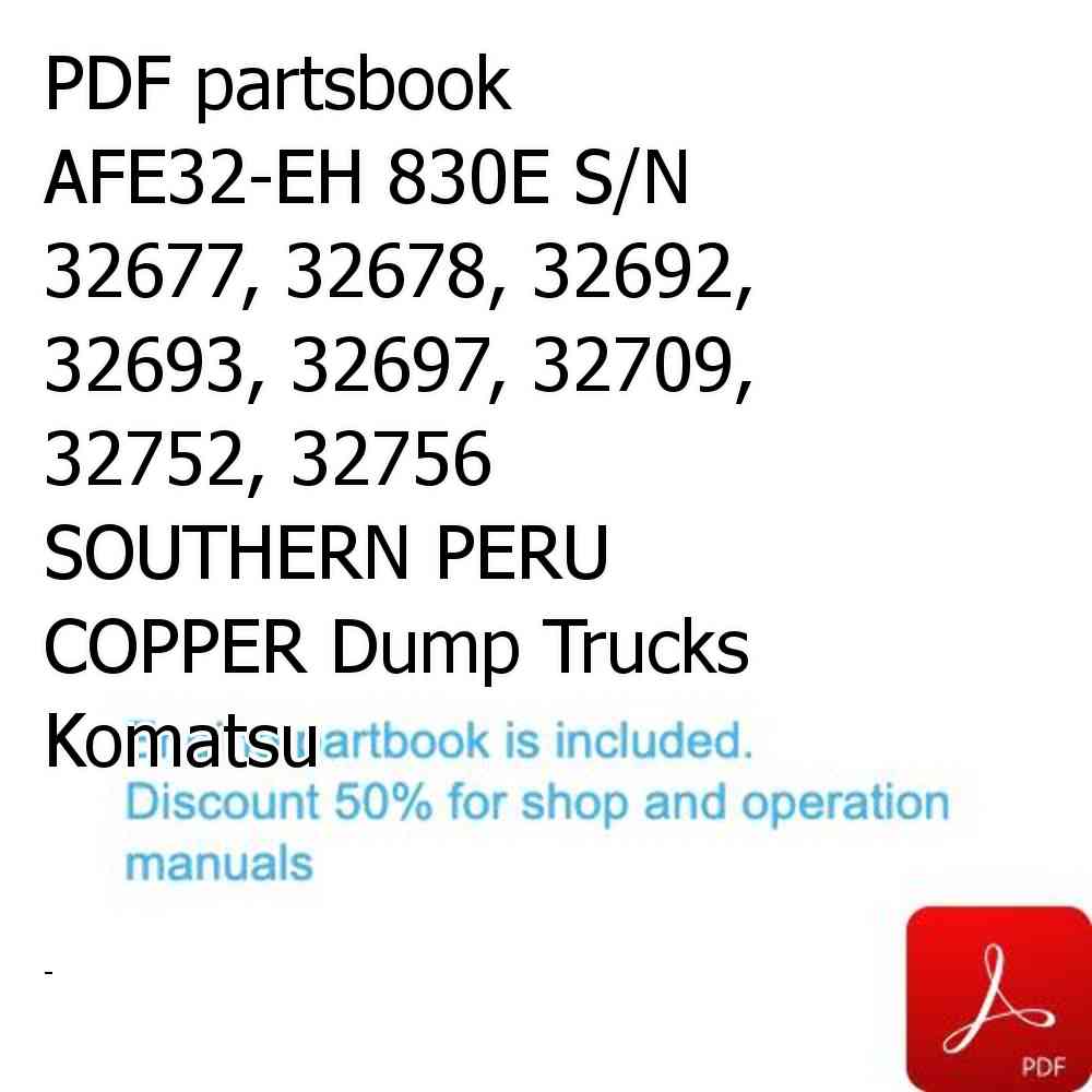 PDF partsbook AFE32-EH 830E S/N 32677, 32678, 32692, 32693, 32697, 32709, 32752, 32756 SOUTHERN PERU COPPER Dump Trucks Komatsu