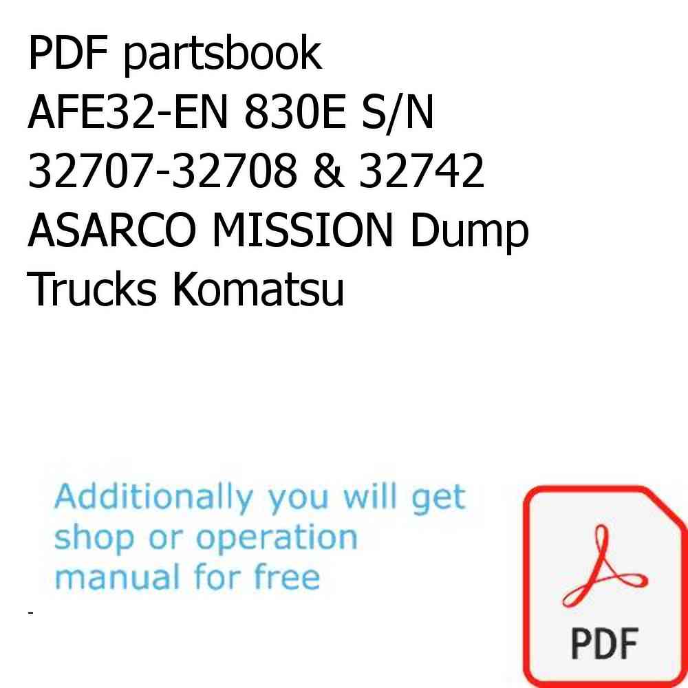 PDF partsbook AFE32-EN 830E S/N 32707-32708 & 32742 ASARCO MISSION Dump Trucks Komatsu