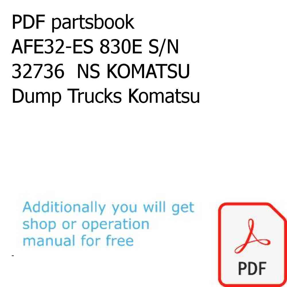 PDF partsbook AFE32-ES 830E S/N 32736  NS KOMATSU Dump Trucks Komatsu