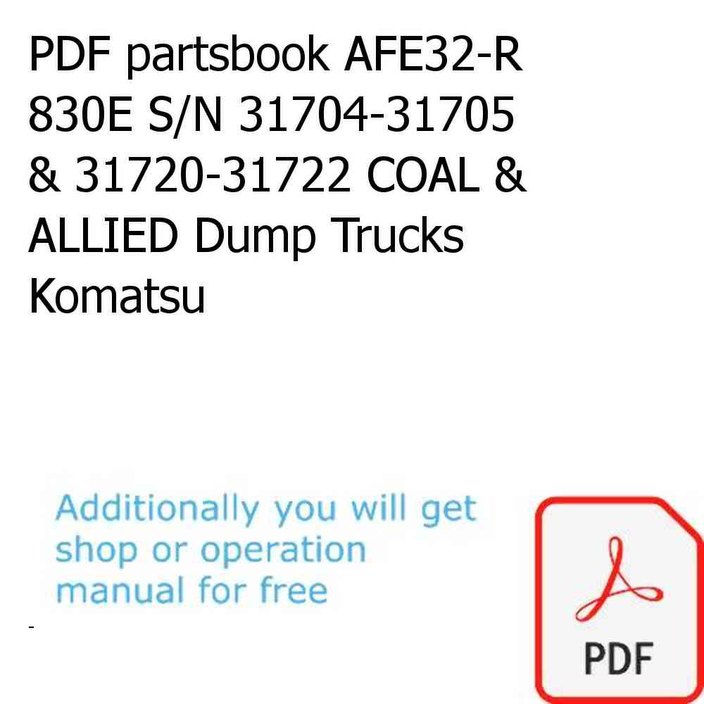 PDF partsbook AFE32-R 830E S/N 31704-31705 & 31720-31722 COAL & ALLIED Dump Trucks Komatsu