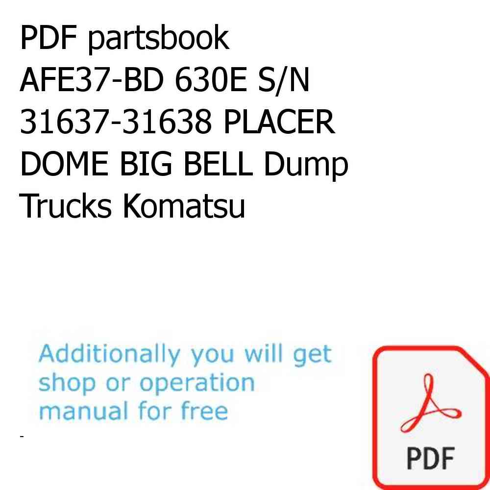 PDF partsbook AFE37-BD 630E S/N 31637-31638 PLACER DOME BIG BELL Dump Trucks Komatsu