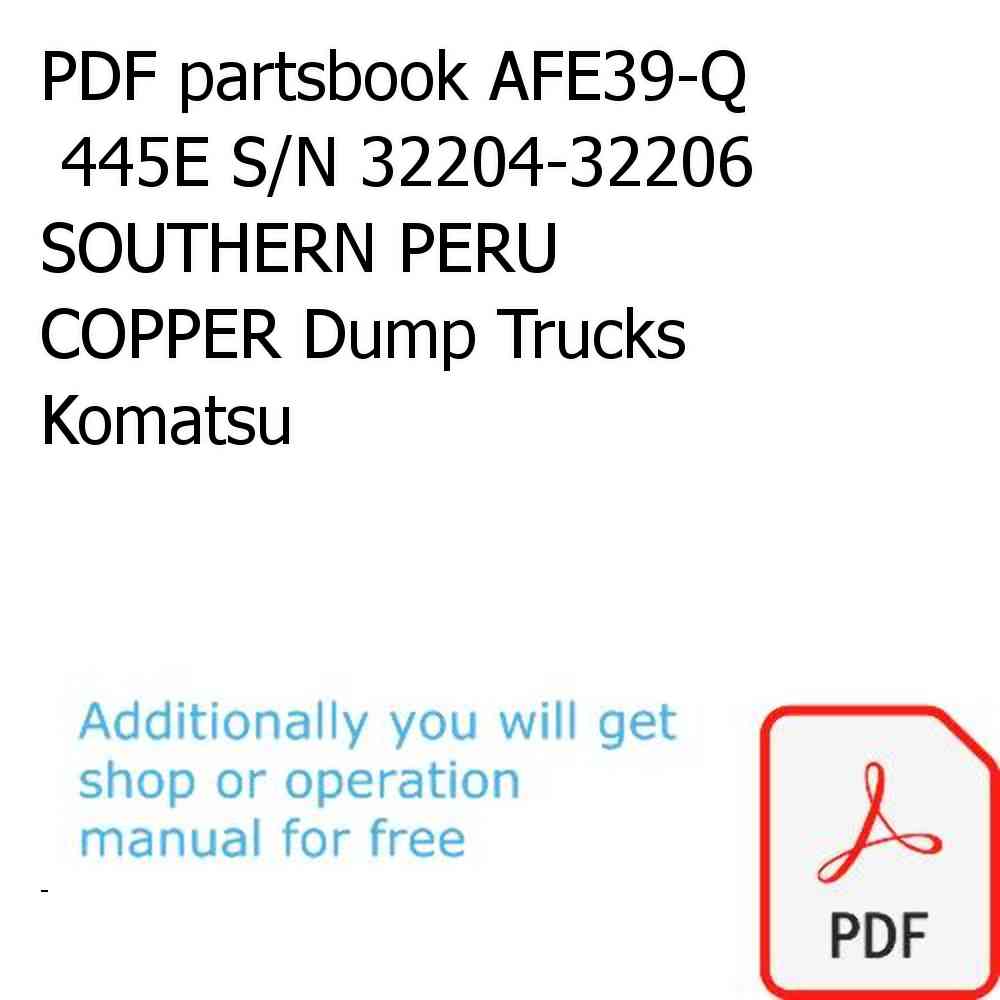 PDF partsbook AFE39-Q  445E S/N 32204-32206 SOUTHERN PERU COPPER Dump Trucks Komatsu