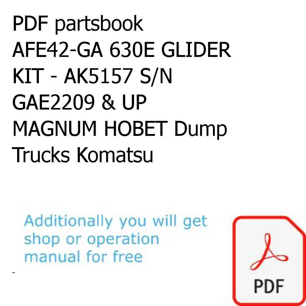 PDF partsbook AFE42-GA 630E GLIDER KIT - AK5157 S/N GAE2209 & UP      MAGNUM HOBET Dump Trucks Komatsu