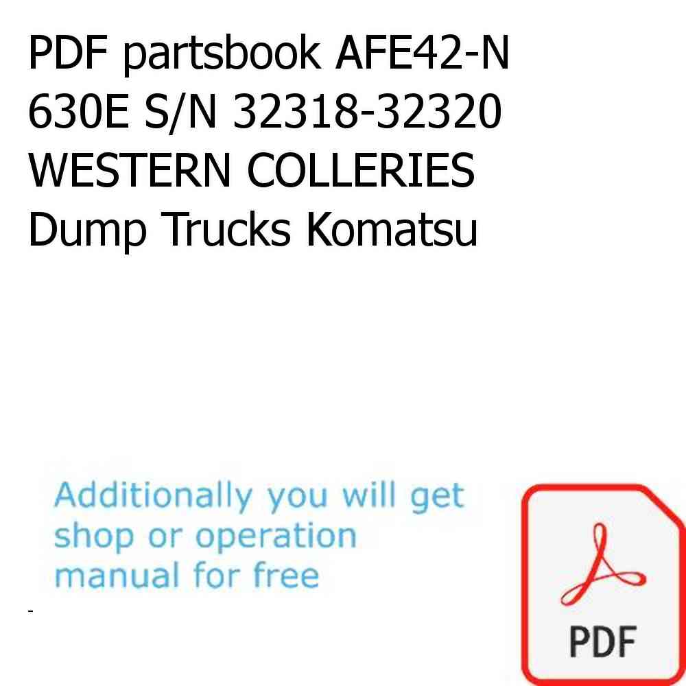 PDF partsbook AFE42-N 630E S/N 32318-32320 WESTERN COLLERIES Dump Trucks Komatsu