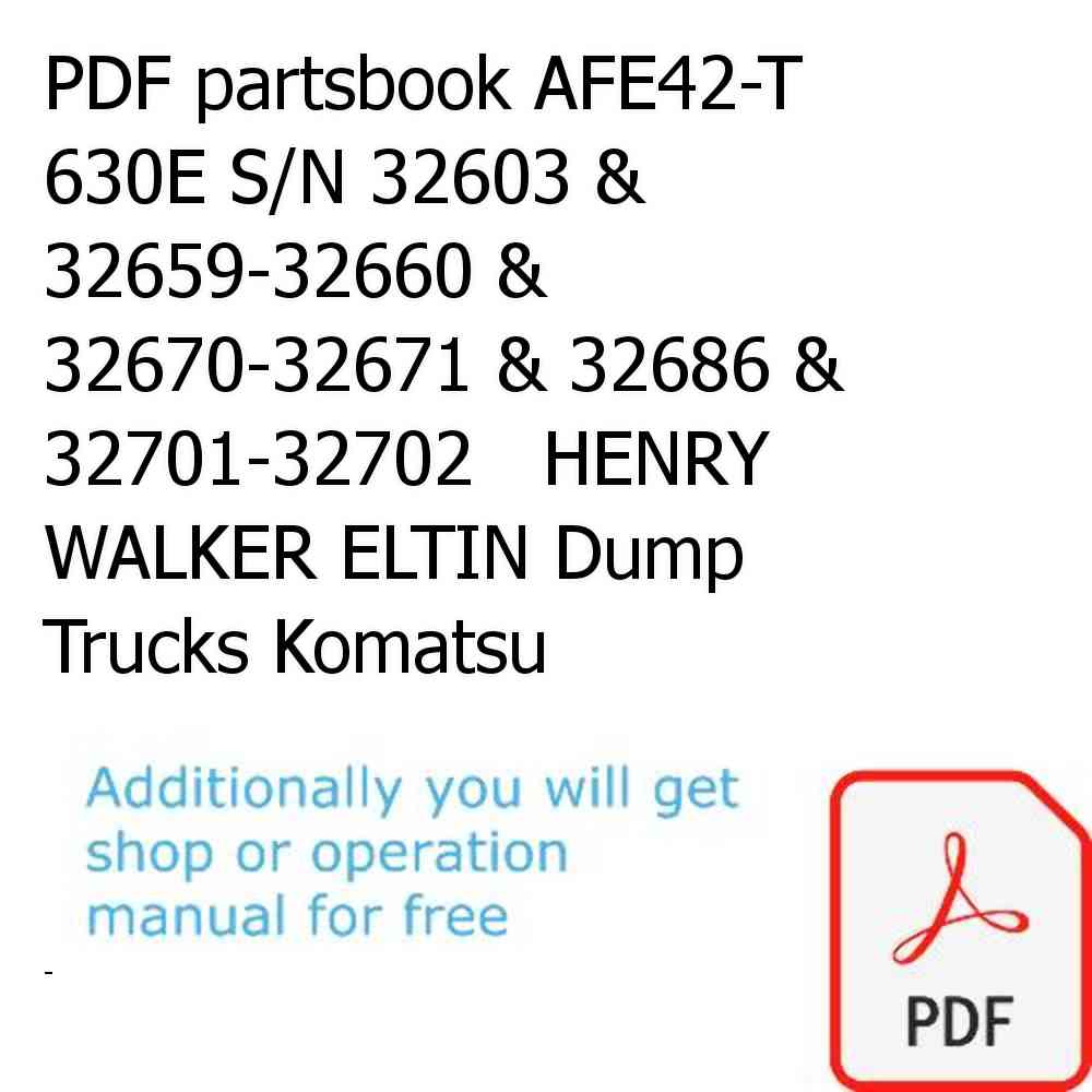 PDF partsbook AFE42-T 630E S/N 32603 & 32659-32660 & 32670-32671 & 32686 & 32701-32702   HENRY WALKER ELTIN Dump Trucks Komatsu