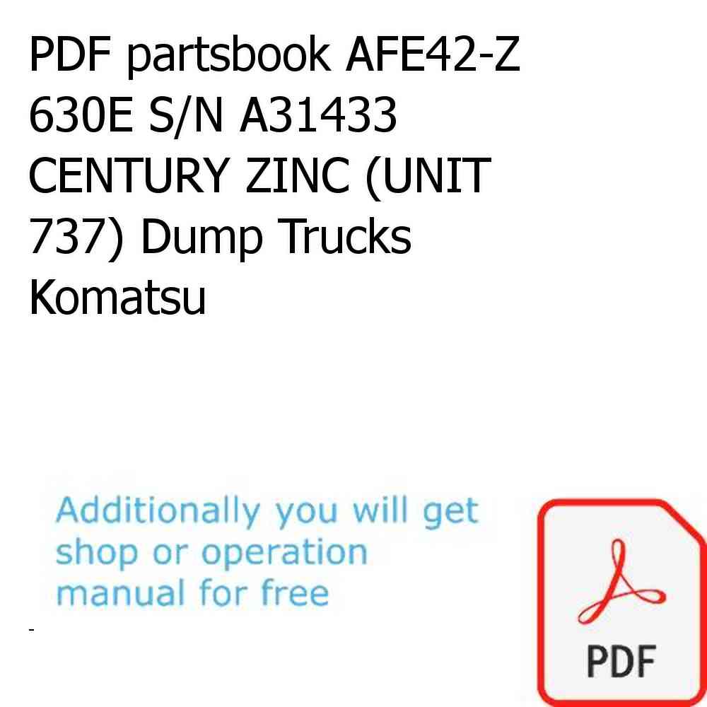 PDF partsbook AFE42-Z 630E S/N A31433 CENTURY ZINC (UNIT 737) Dump Trucks Komatsu