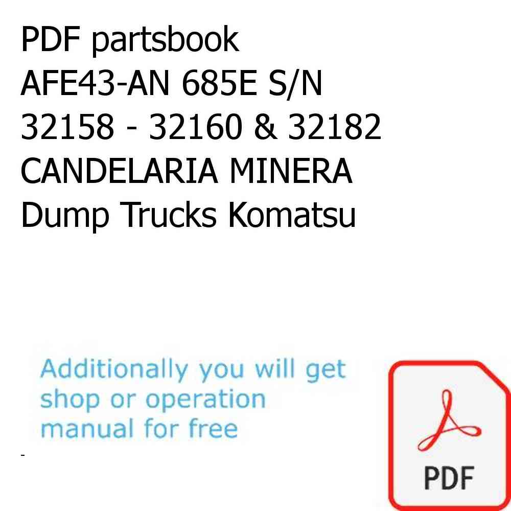 PDF partsbook AFE43-AN 685E S/N 32158 - 32160 & 32182  CANDELARIA MINERA Dump Trucks Komatsu