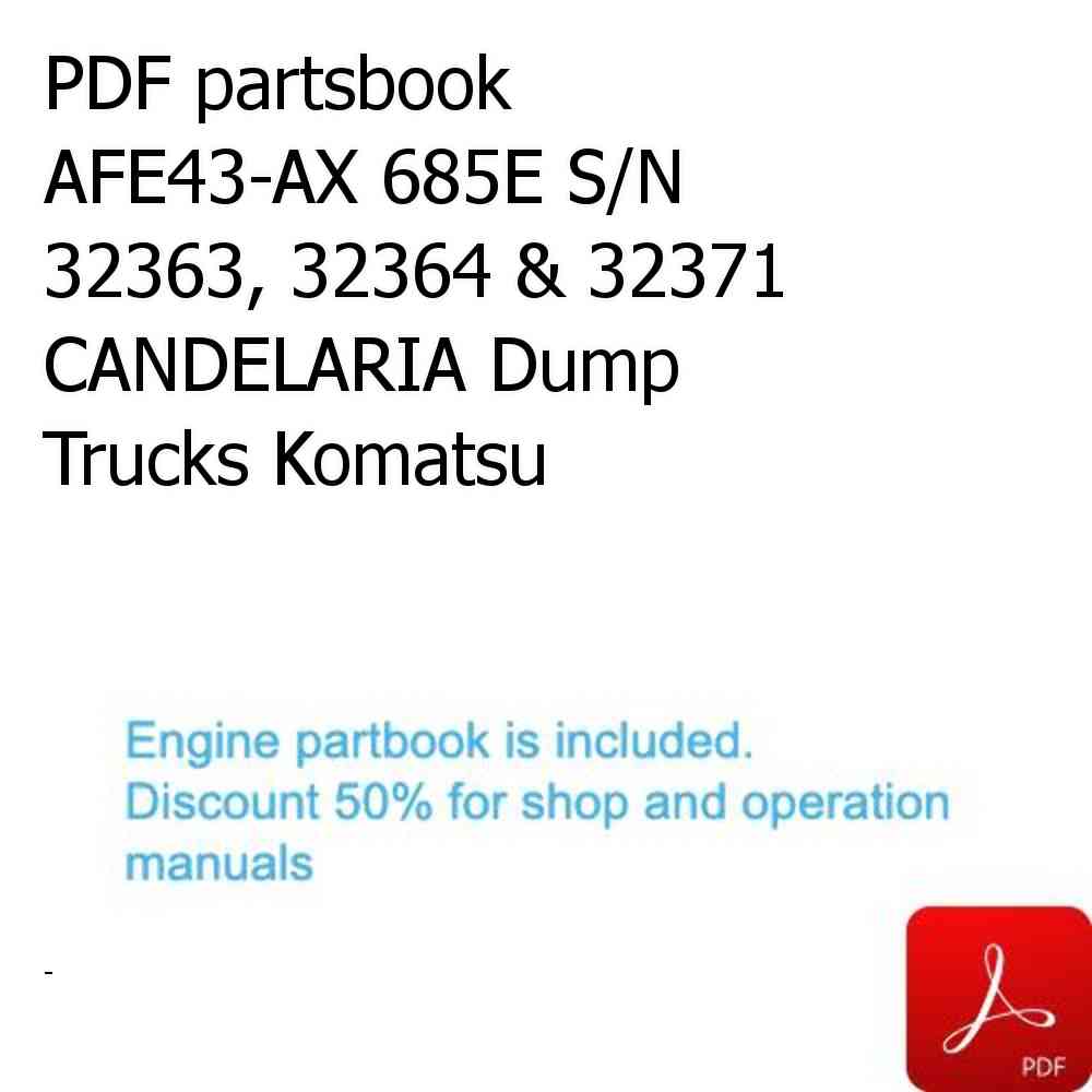 PDF partsbook AFE43-AX 685E S/N 32363, 32364 & 32371 CANDELARIA Dump Trucks Komatsu