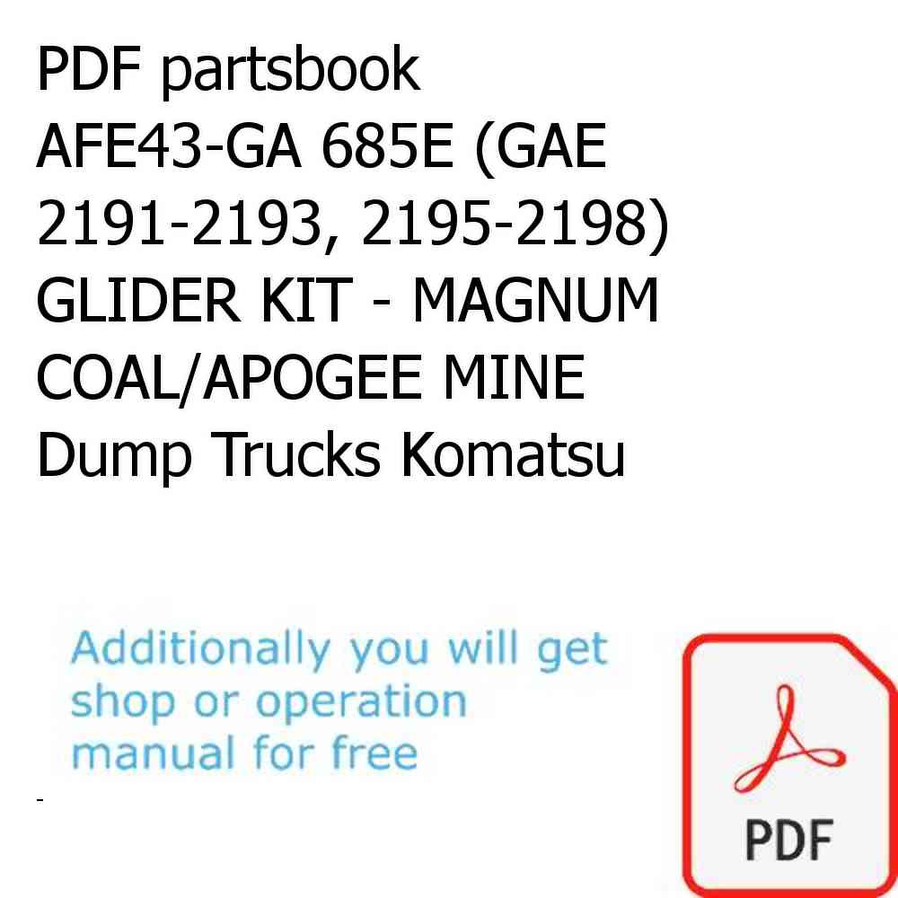 PDF partsbook AFE43-GA 685E (GAE 2191-2193, 2195-2198) GLIDER KIT - MAGNUM COAL/APOGEE MINE Dump Trucks Komatsu