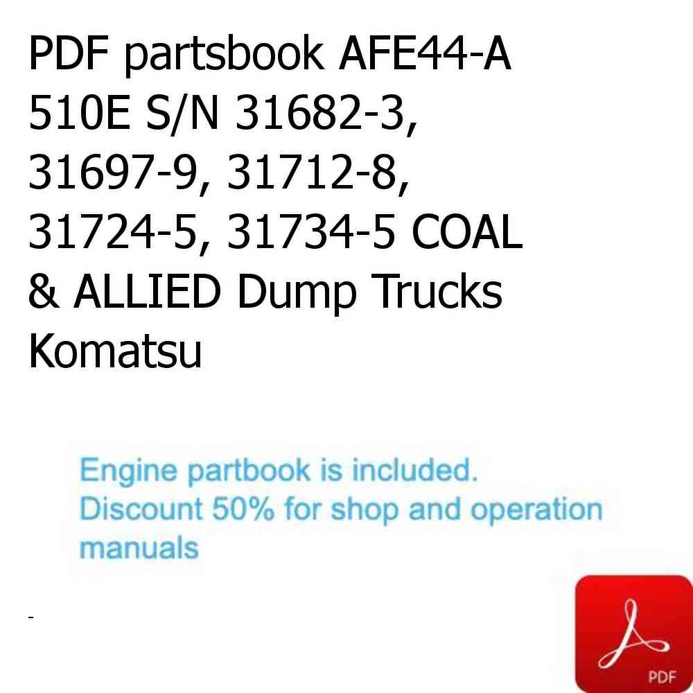 PDF partsbook AFE44-A 510E S/N 31682-3, 31697-9, 31712-8, 31724-5, 31734-5 COAL & ALLIED Dump Trucks Komatsu