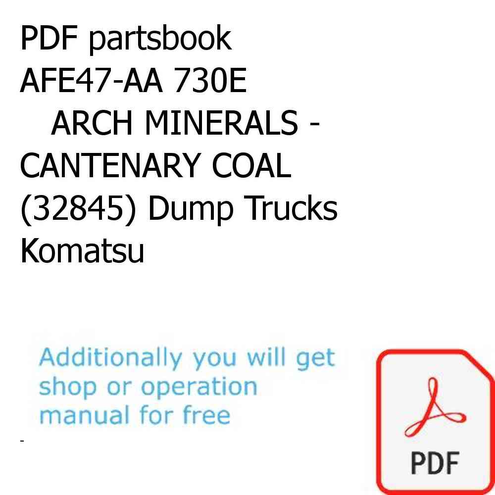 PDF partsbook AFE47-AA 730E                 ARCH MINERALS - CANTENARY COAL (32845) Dump Trucks Komatsu