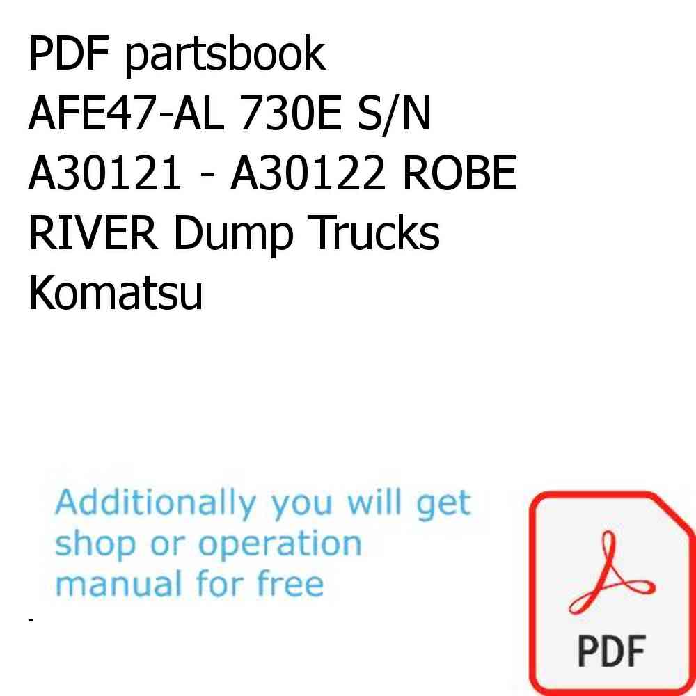 PDF partsbook AFE47-AL 730E S/N A30121 - A30122 ROBE RIVER Dump Trucks Komatsu