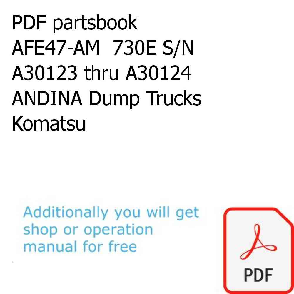 PDF partsbook AFE47-AM  730E S/N A30123 thru A30124 ANDINA Dump Trucks Komatsu