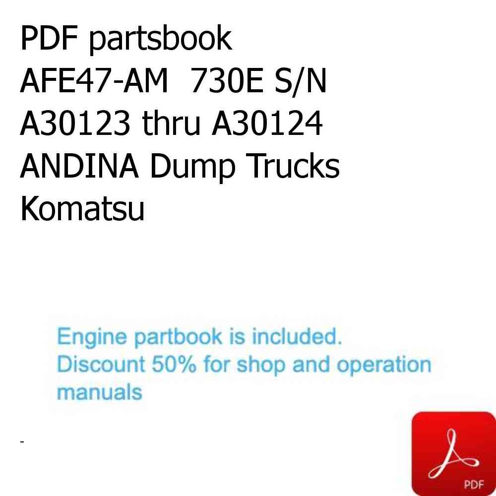PDF partsbook AFE47-AM  730E S/N A30123 thru A30124 ANDINA Dump Trucks Komatsu