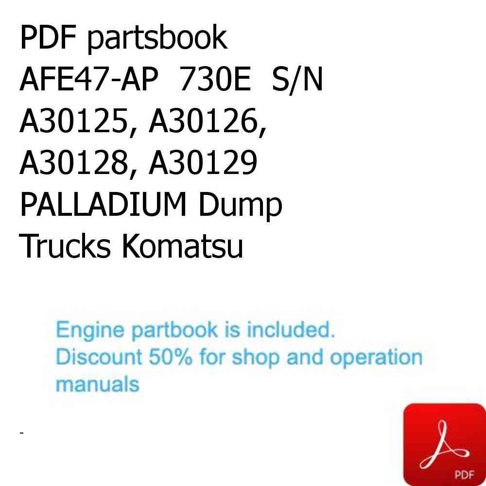 PDF partsbook AFE47-AP  730E  S/N A30125, A30126, A30128, A30129 PALLADIUM Dump Trucks Komatsu