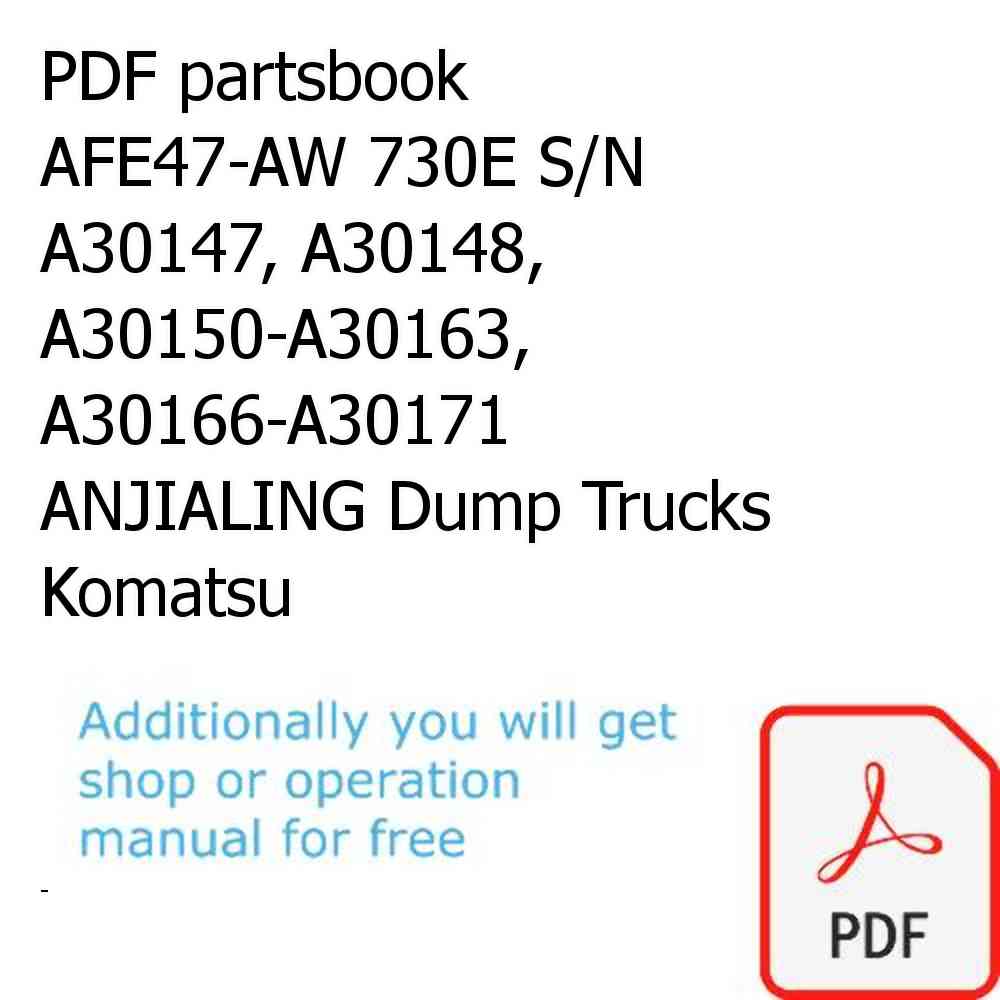 PDF partsbook AFE47-AW 730E S/N A30147, A30148, A30150-A30163, A30166-A30171 ANJIALING Dump Trucks Komatsu
