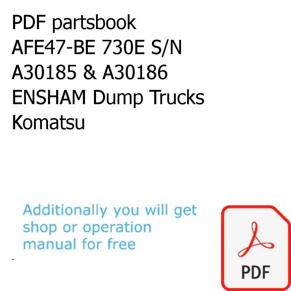 PDF partsbook AFE47-BE 730E S/N A30185 & A30186 ENSHAM Dump Trucks Komatsu