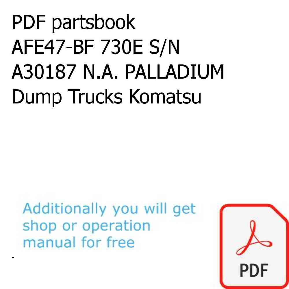 PDF partsbook AFE47-BF 730E S/N A30187 N.A. PALLADIUM Dump Trucks Komatsu