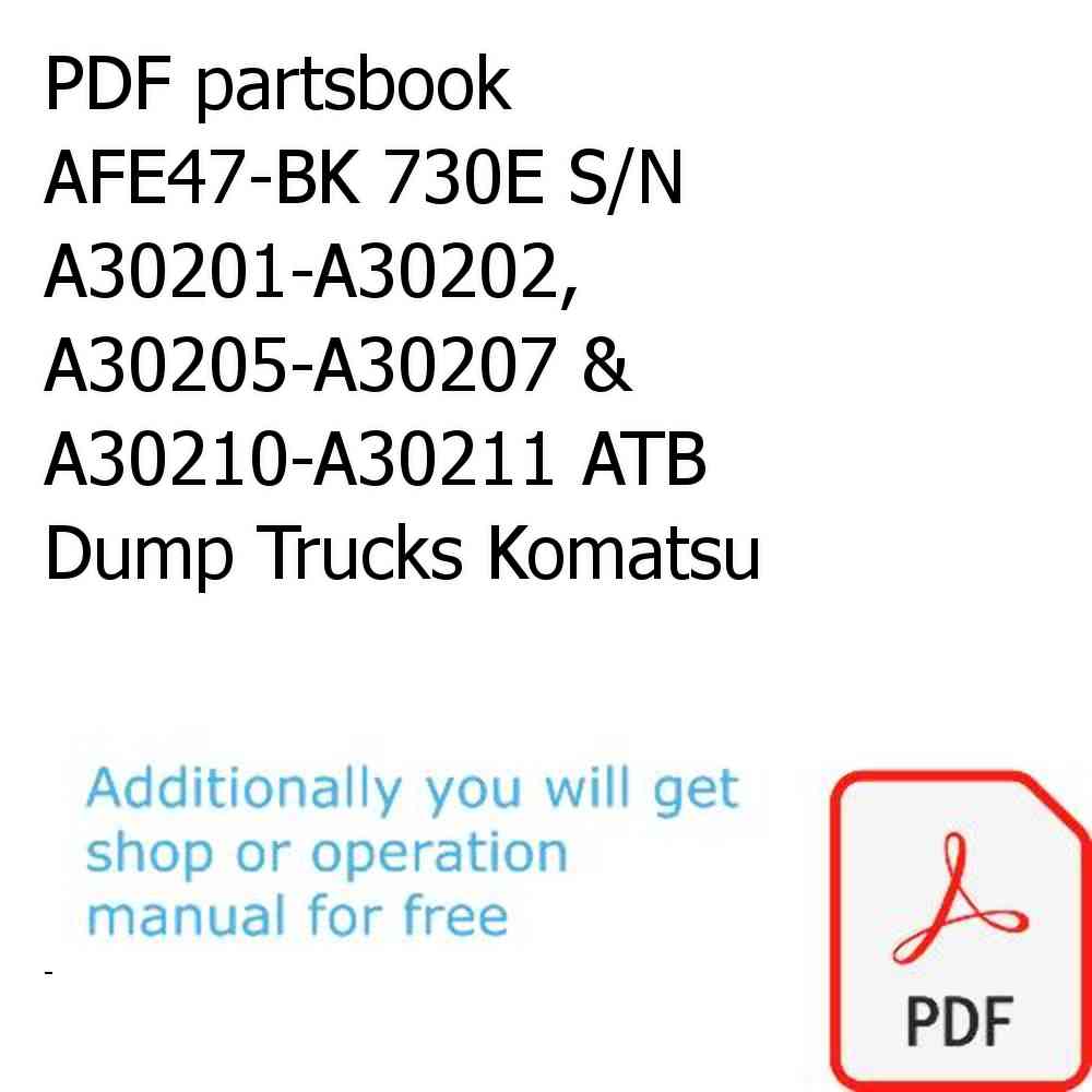 PDF partsbook AFE47-BK 730E S/N A30201-A30202, A30205-A30207 & A30210-A30211 ATB Dump Trucks Komatsu
