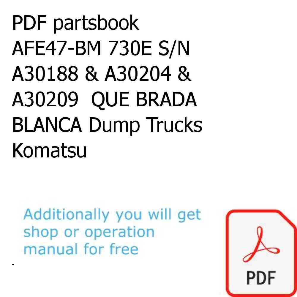 PDF partsbook AFE47-BM 730E S/N A30188 & A30204 & A30209  QUE BRADA BLANCA Dump Trucks Komatsu
