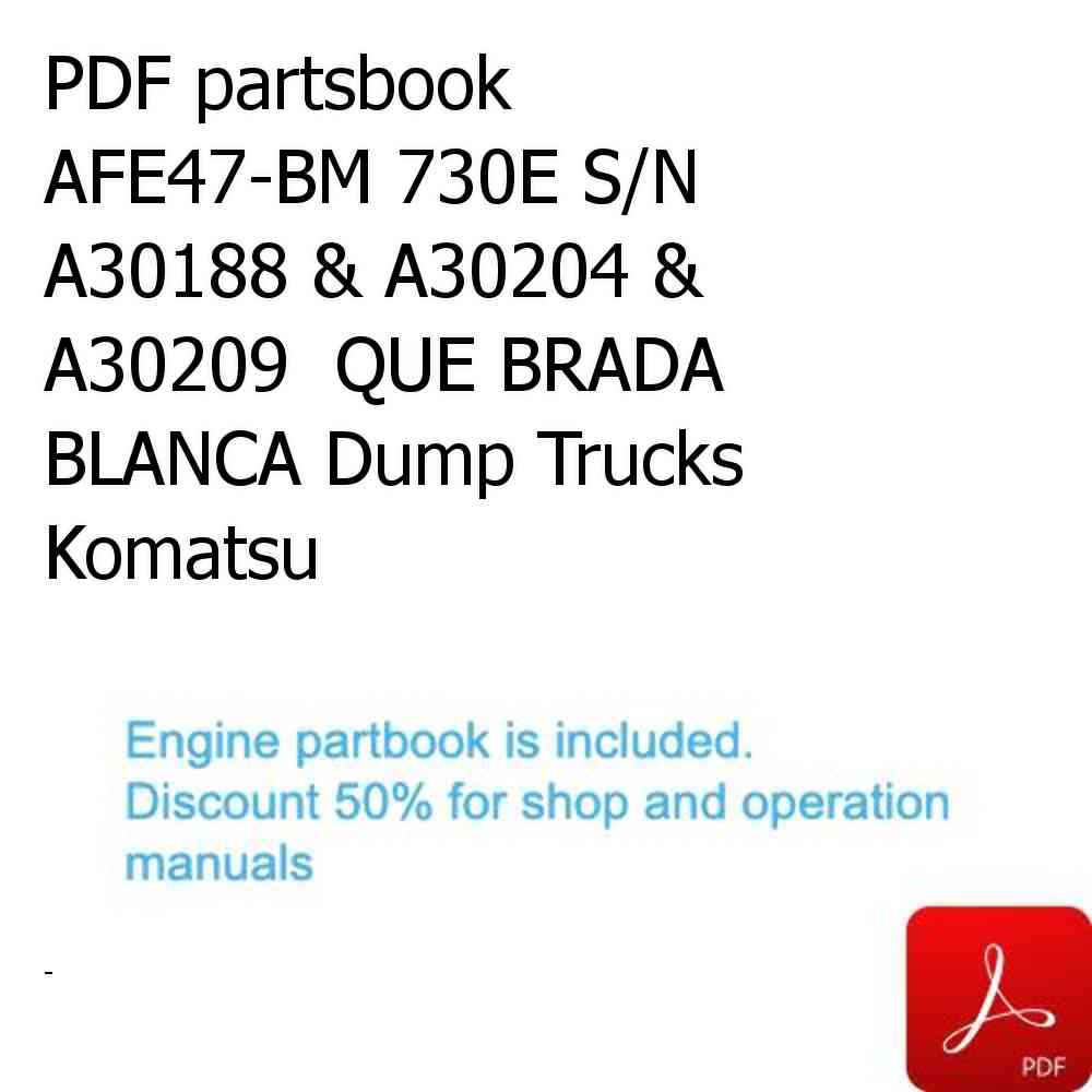 PDF partsbook AFE47-BM 730E S/N A30188 & A30204 & A30209  QUE BRADA BLANCA Dump Trucks Komatsu