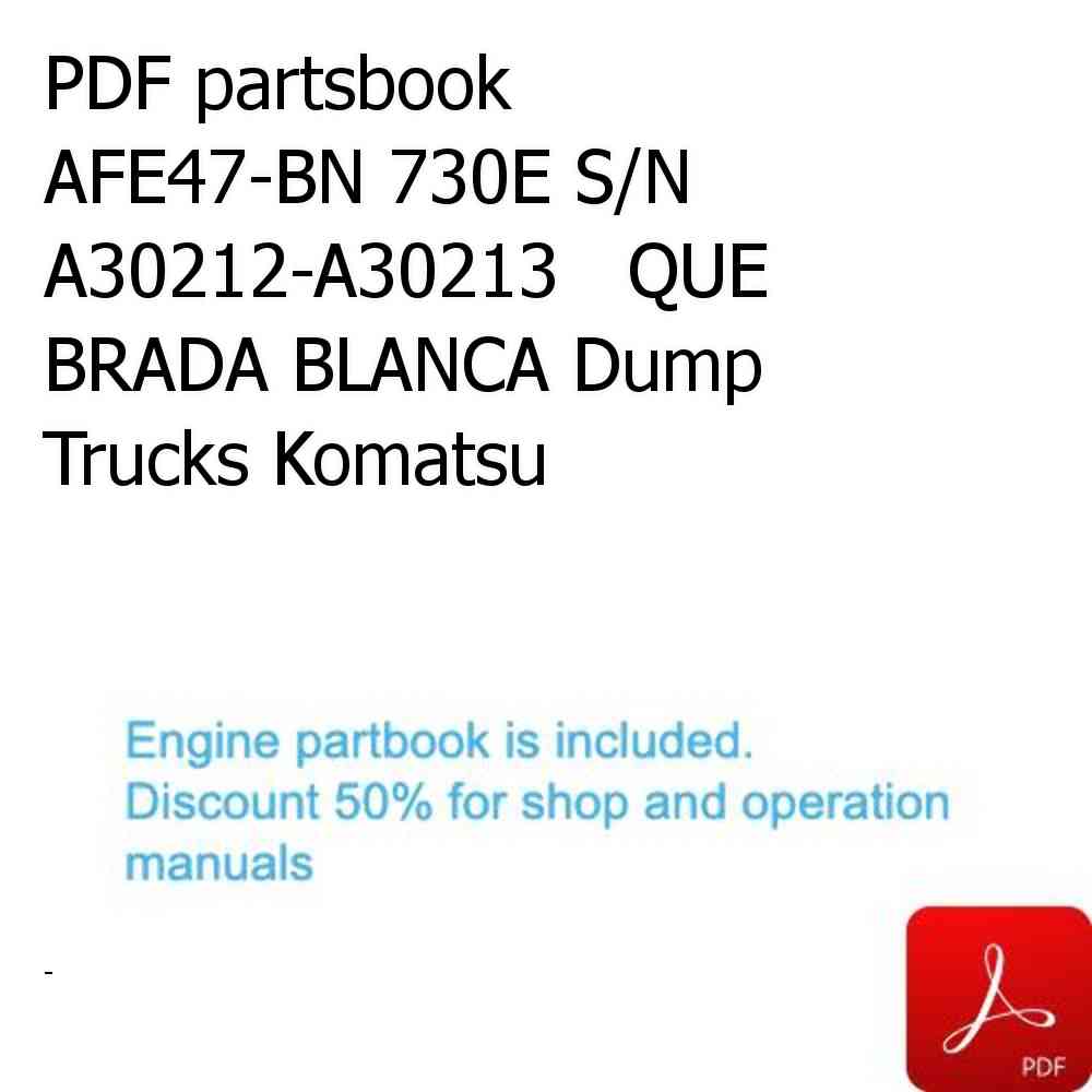 PDF partsbook AFE47-BN 730E S/N A30212-A30213   QUE BRADA BLANCA Dump Trucks Komatsu