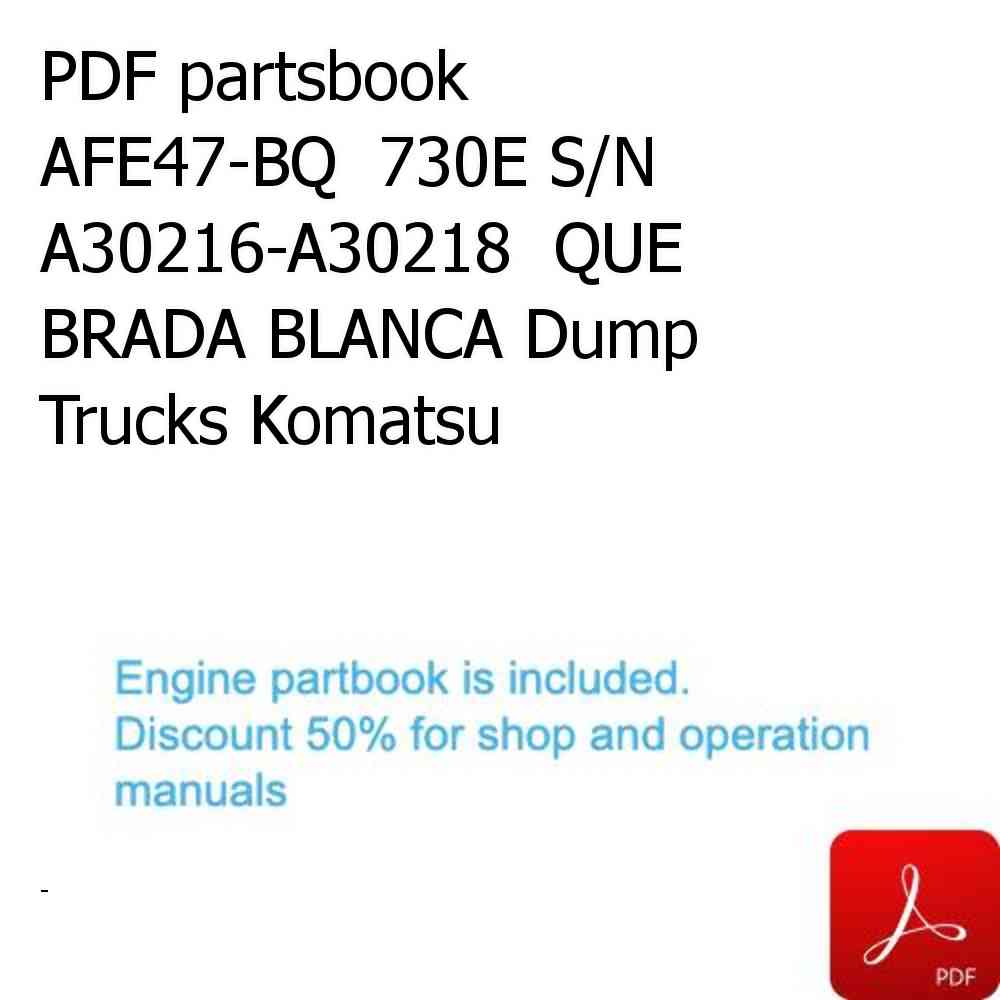 PDF partsbook AFE47-BQ  730E S/N A30216-A30218  QUE BRADA BLANCA Dump Trucks Komatsu