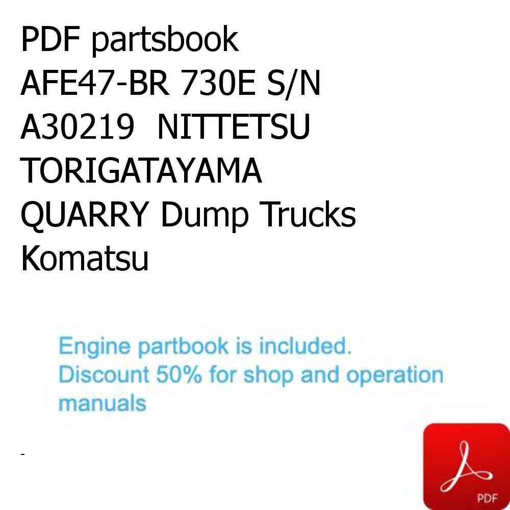 PDF partsbook AFE47-BR 730E S/N A30219  NITTETSU TORIGATAYAMA QUARRY Dump Trucks Komatsu